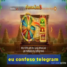 eu confeso telegram